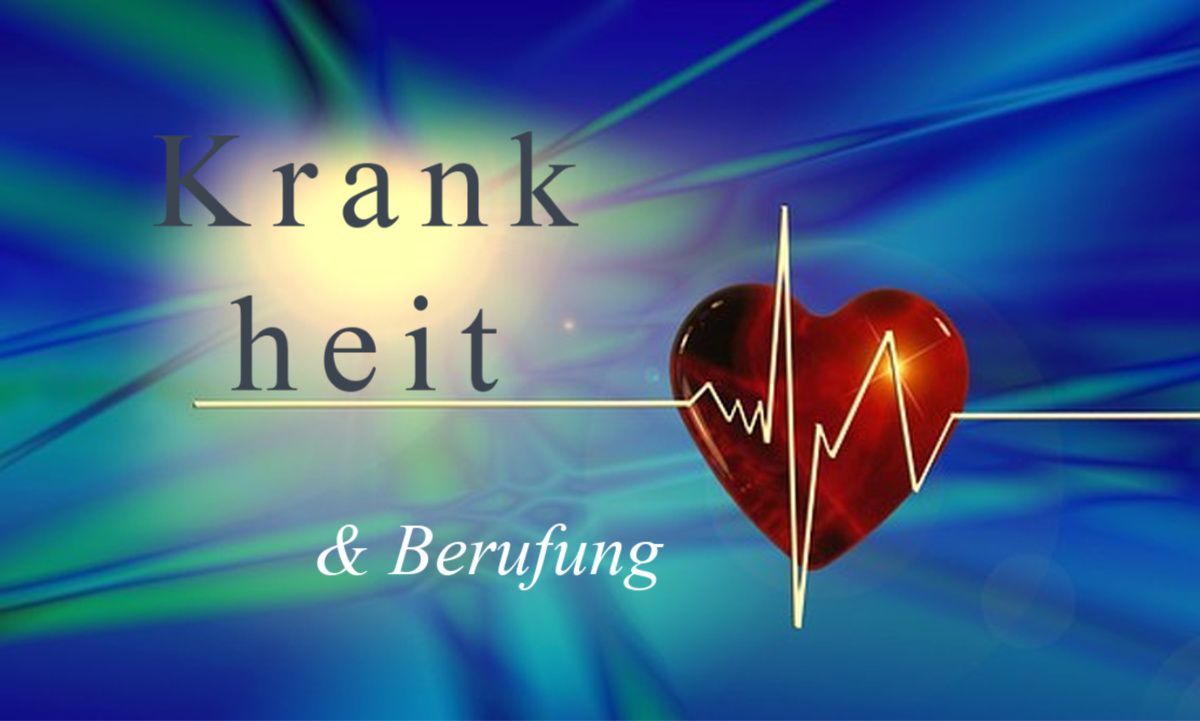 Krankheit und Berufung
